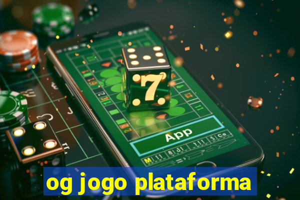 og jogo plataforma